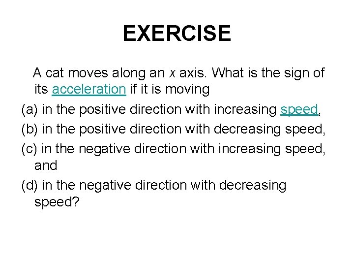 EXERCISE A cat moves along an x axis. What is the sign of its