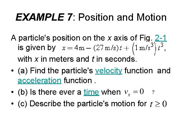 EXAMPLE 7: Position and Motion A particle's position on the x axis of Fig.