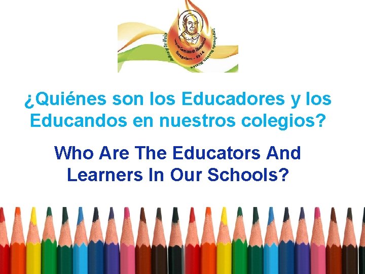 ¿Quiénes son los Educadores y los Educandos en nuestros colegios? Who Are The Educators