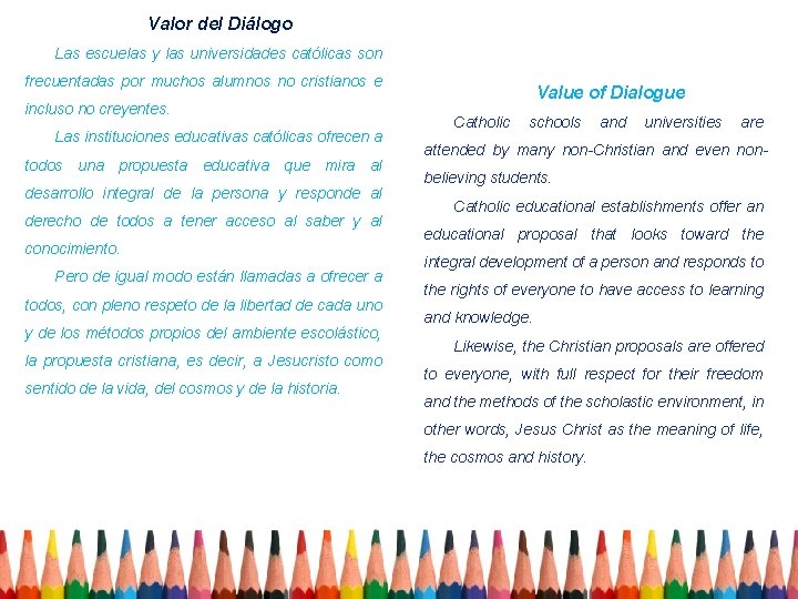Valor del Diálogo Las escuelas y las universidades católicas son frecuentadas por muchos alumnos