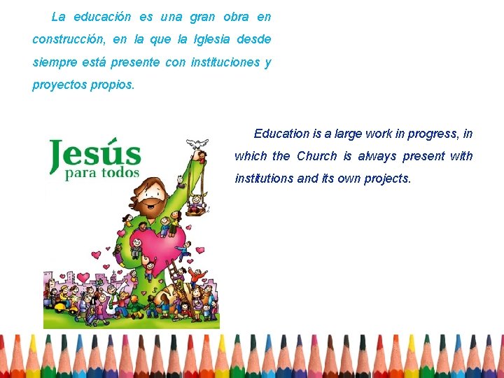 La educación es una gran obra en construcción, en la que la Iglesia desde La educación es una gran obra en construcción, en la que la Iglesia desde