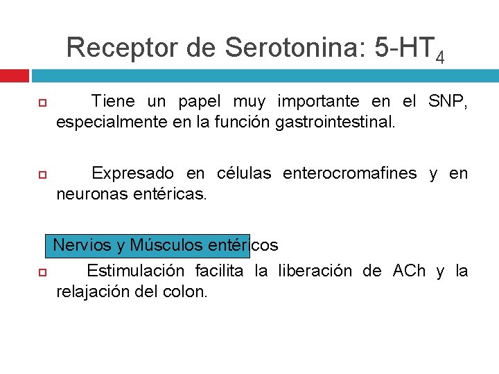 Receptor de Serotonina: 5 -HT 4 Tiene un papel muy importante en el SNP, Receptor de Serotonina: 5 -HT 4 Tiene un papel muy importante en el SNP,