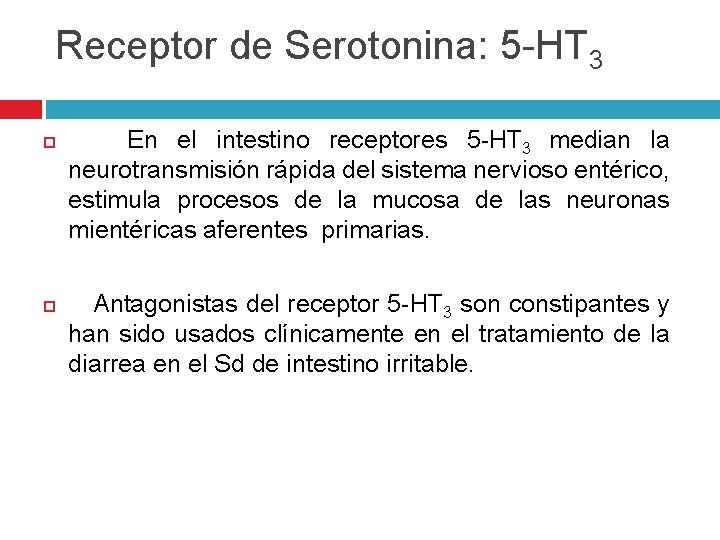 Receptor de Serotonina: 5 -HT 3 En el intestino receptores 5 -HT 3 median Receptor de Serotonina: 5 -HT 3 En el intestino receptores 5 -HT 3 median