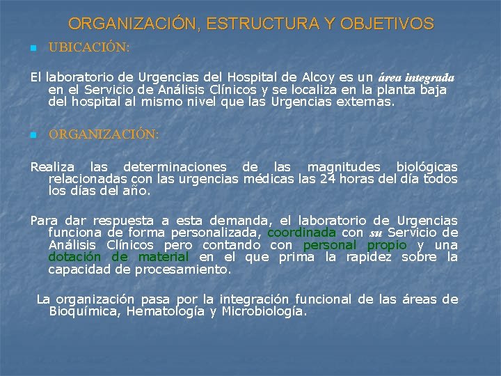 ORGANIZACIÓN, ESTRUCTURA Y OBJETIVOS n UBICACIÓN: El laboratorio de Urgencias del Hospital de Alcoy