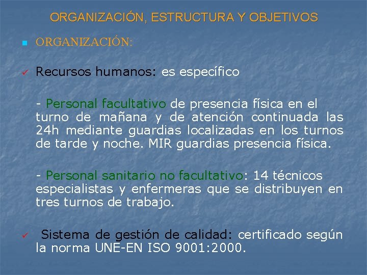 ORGANIZACIÓN, ESTRUCTURA Y OBJETIVOS n ORGANIZACIÓN: ü Recursos humanos: es específico - Personal facultativo