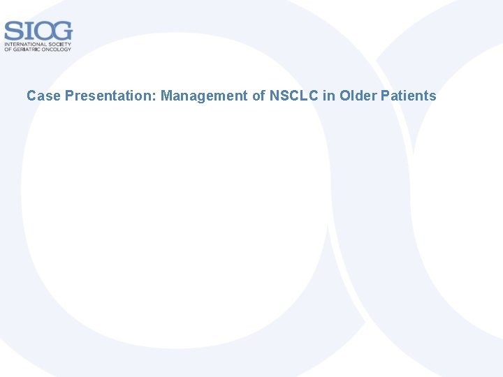 Case Presentation: Management of NSCLC in Older Patients 