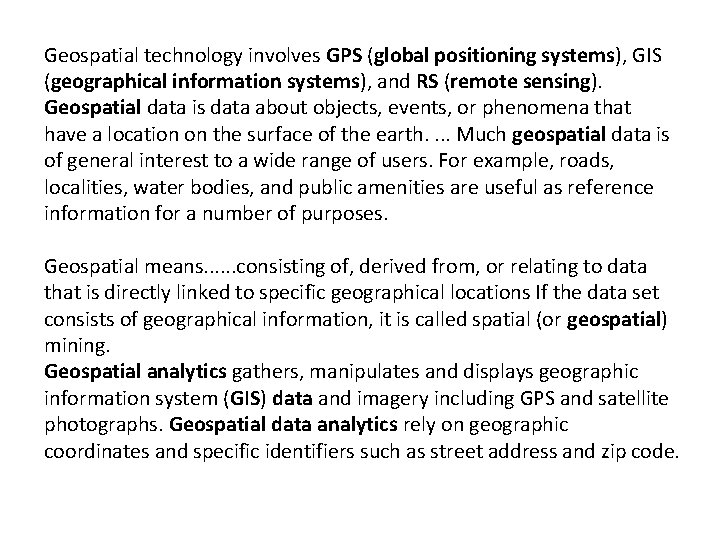 Geospatial technology involves GPS (global positioning systems), GIS (geographical information systems), and RS (remote Geospatial technology involves GPS (global positioning systems), GIS (geographical information systems), and RS (remote