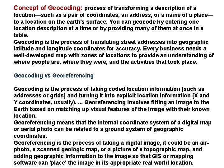 Concept of Geocoding: process of transforming a description of a location—such as a pair Concept of Geocoding: process of transforming a description of a location—such as a pair
