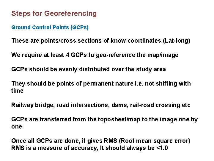 Steps for Georeferencing Ground Control Points (GCPs) These are points/cross sections of know coordinates Steps for Georeferencing Ground Control Points (GCPs) These are points/cross sections of know coordinates