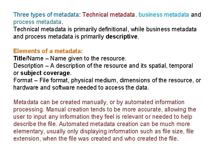 Three types of metadata: Technical metadata, business metadata and process metadata. Technical metadata is Three types of metadata: Technical metadata, business metadata and process metadata. Technical metadata is