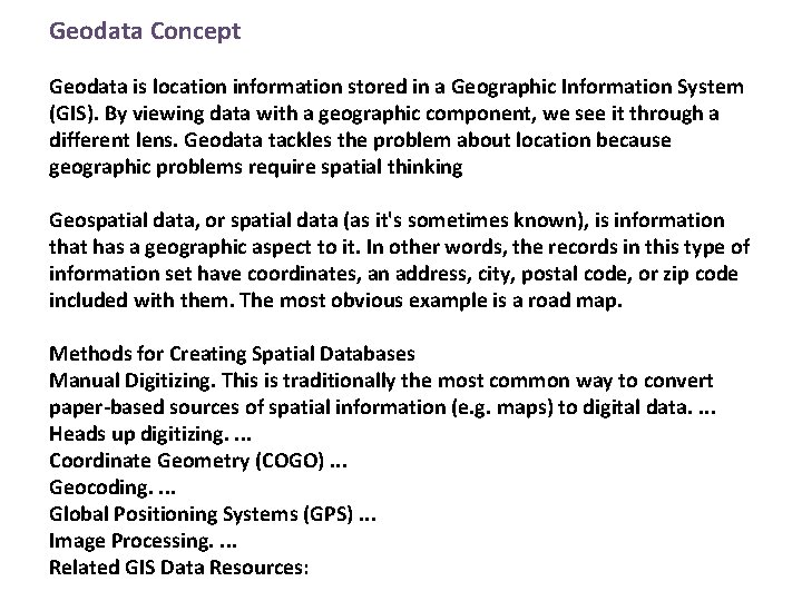 Geodata Concept Geodata is location information stored in a Geographic Information System (GIS). By Geodata Concept Geodata is location information stored in a Geographic Information System (GIS). By