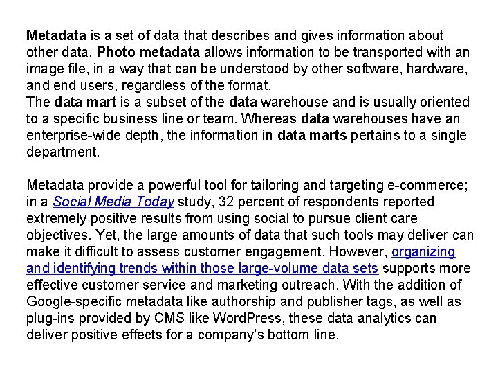 Metadata is a set of data that describes and gives information about other data. Metadata is a set of data that describes and gives information about other data.