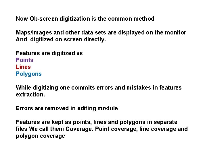 Now Ob-screen digitization is the common method Maps/Images and other data sets are displayed Now Ob-screen digitization is the common method Maps/Images and other data sets are displayed