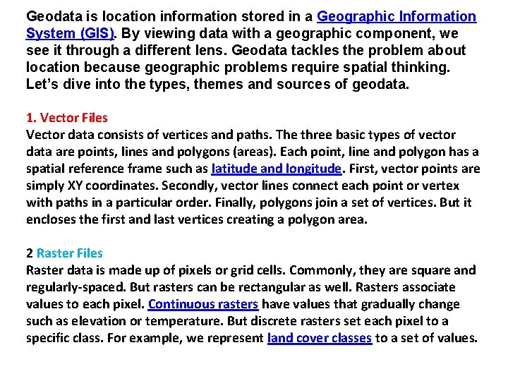 Geodata is location information stored in a Geographic Information System (GIS). By viewing data Geodata is location information stored in a Geographic Information System (GIS). By viewing data