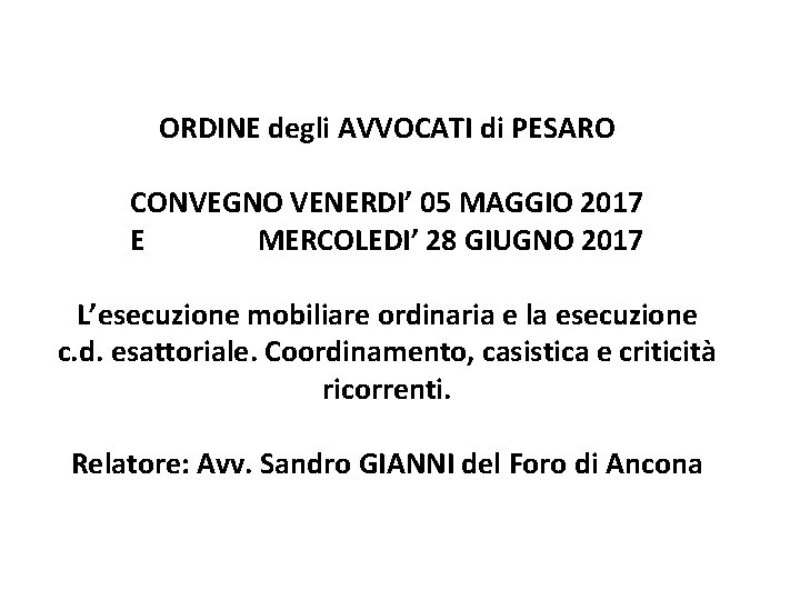 ORDINE degli AVVOCATI di PESARO CONVEGNO VENERDI’ 05 MAGGIO 2017 E MERCOLEDI’ 28 GIUGNO