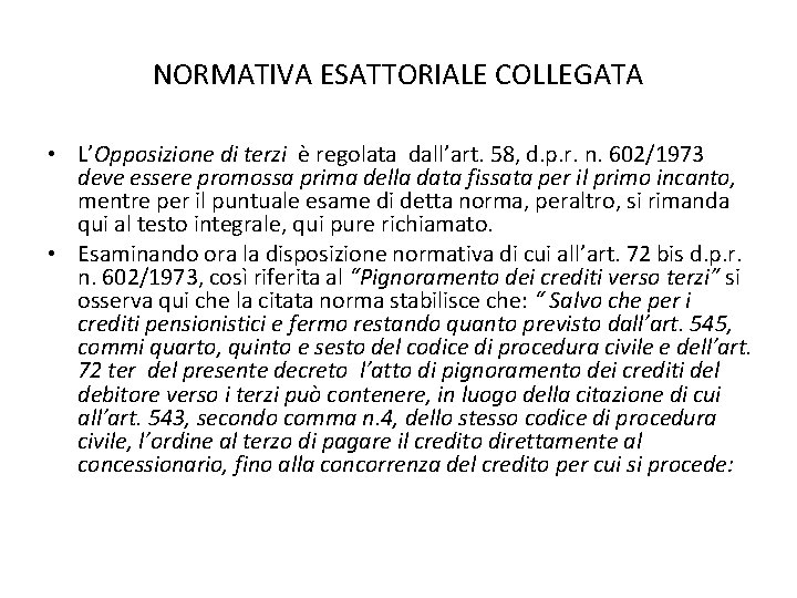 NORMATIVA ESATTORIALE COLLEGATA • L’Opposizione di terzi è regolata dall’art. 58, d. p. r.