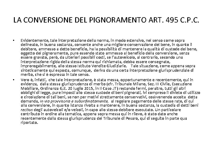 LA CONVERSIONE DEL PIGNORAMENTO ART. 495 C. P. C. • • Evidentemente, tale interpretazione