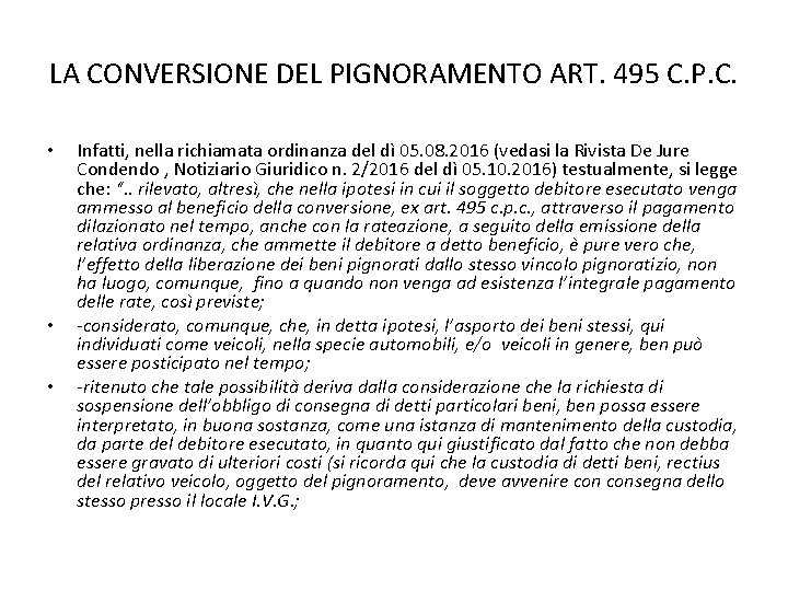 LA CONVERSIONE DEL PIGNORAMENTO ART. 495 C. P. C. • • • Infatti, nella