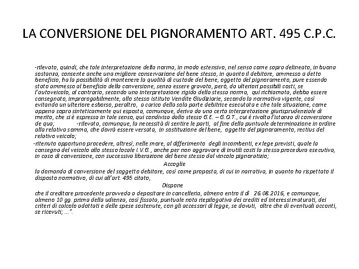 LA CONVERSIONE DEL PIGNORAMENTO ART. 495 C. P. C. -rilevato, quindi, che tale interpretazione