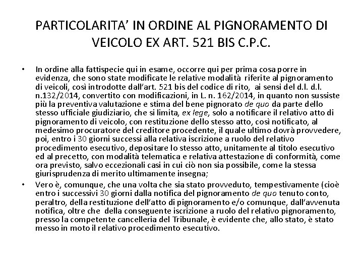 PARTICOLARITA’ IN ORDINE AL PIGNORAMENTO DI VEICOLO EX ART. 521 BIS C. P. C.