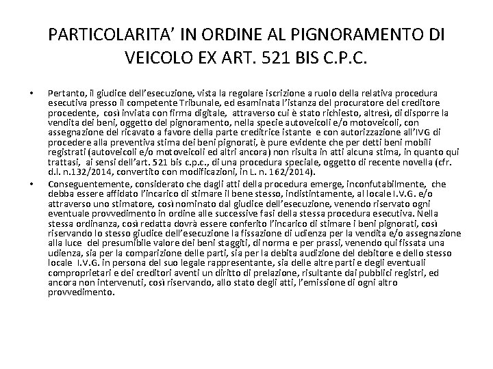 PARTICOLARITA’ IN ORDINE AL PIGNORAMENTO DI VEICOLO EX ART. 521 BIS C. P. C.