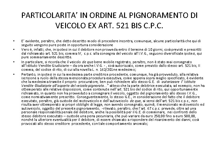 PARTICOLARITA’ IN ORDINE AL PIGNORAMENTO DI VEICOLO EX ART. 521 BIS C. P. C.