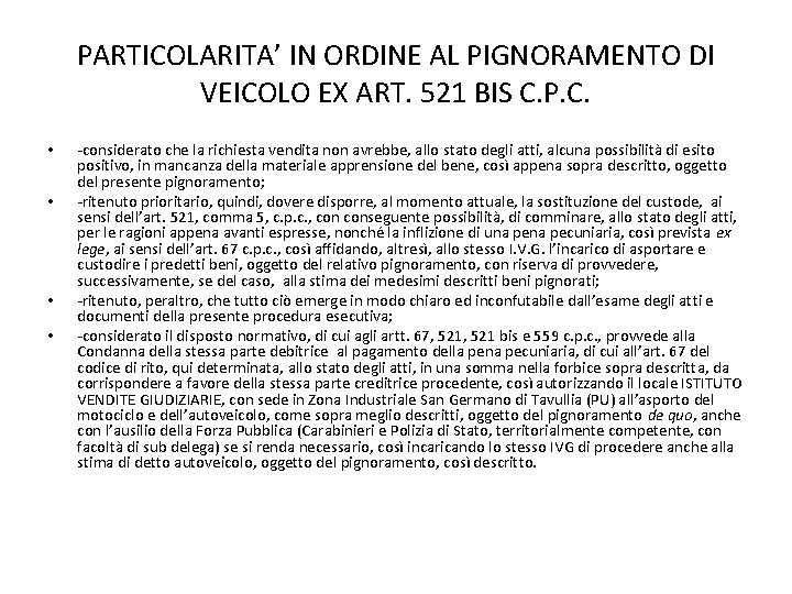 PARTICOLARITA’ IN ORDINE AL PIGNORAMENTO DI VEICOLO EX ART. 521 BIS C. P. C.