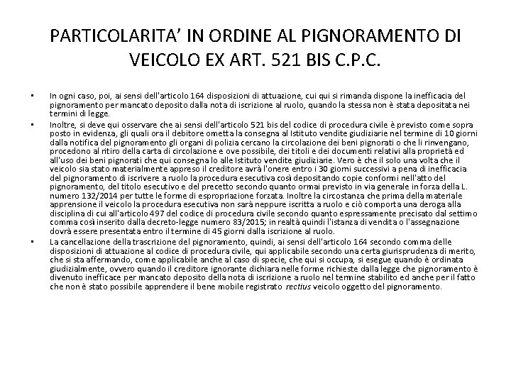 PARTICOLARITA’ IN ORDINE AL PIGNORAMENTO DI VEICOLO EX ART. 521 BIS C. P. C.