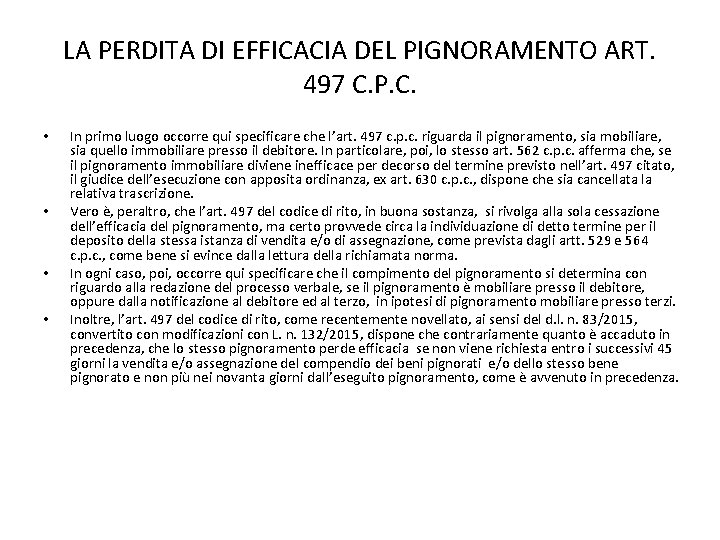 LA PERDITA DI EFFICACIA DEL PIGNORAMENTO ART. 497 C. P. C. • • In