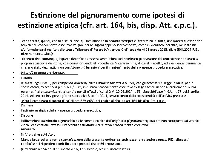 Estinzione del pignoramento come ipotesi di estinzione atipica (cfr. art. 164, bis, disp. Att.