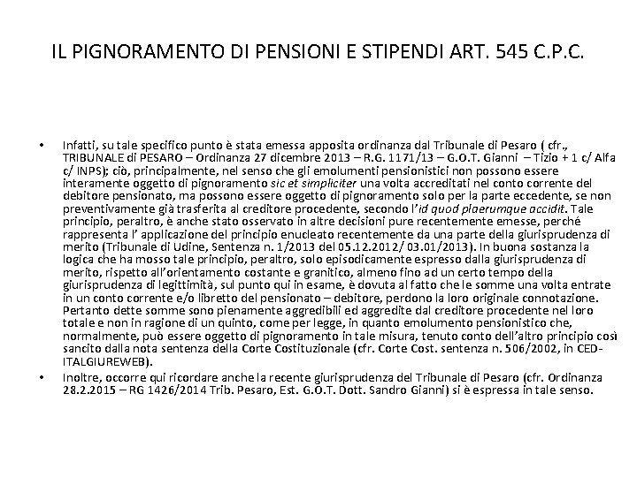 IL PIGNORAMENTO DI PENSIONI E STIPENDI ART. 545 C. P. C. • • Infatti,