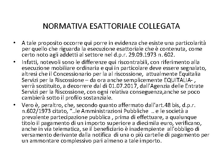 NORMATIVA ESATTORIALE COLLEGATA • A tale proposito occorre qui porre in evidenza che esiste