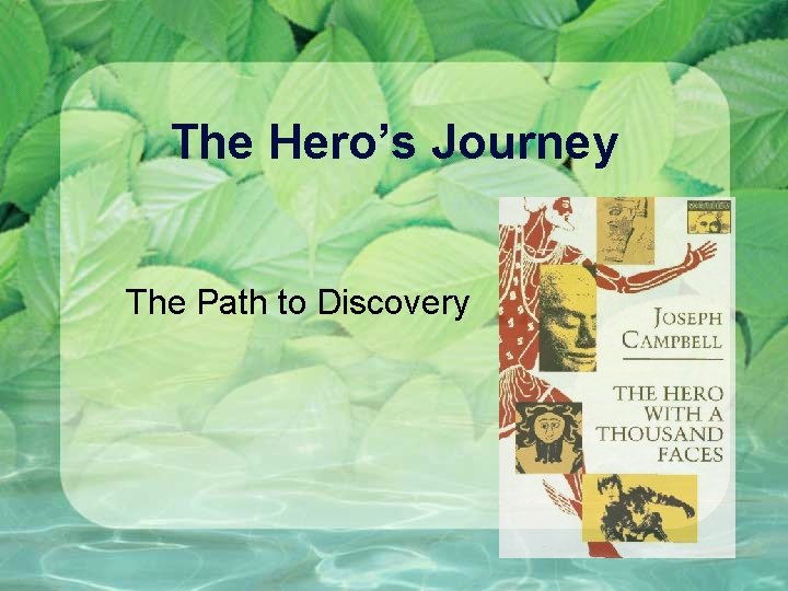The Hero’s Journey The Path to Discovery 