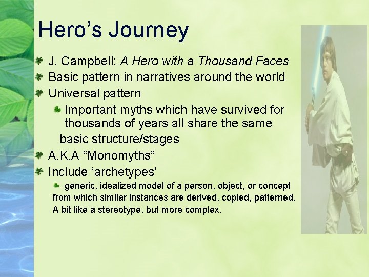 Hero’s Journey J. Campbell: A Hero with a Thousand Faces Basic pattern in narratives