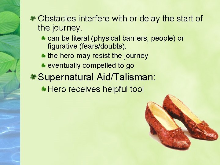 Obstacles interfere with or delay the start of the journey. can be literal (physical