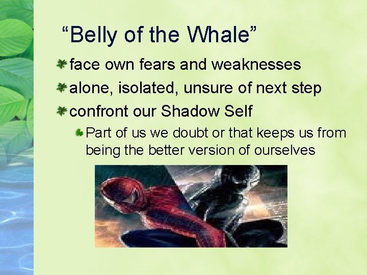 “Belly of the Whale” face own fears and weaknesses alone, isolated, unsure of next