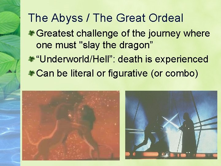 The Abyss / The Great Ordeal Greatest challenge of the journey where one must