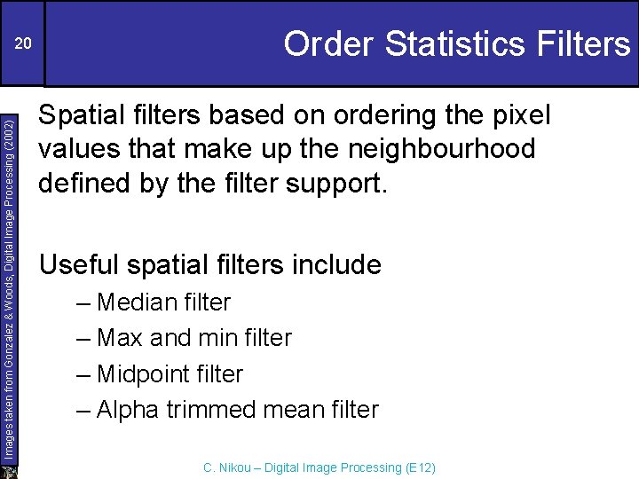 Images taken from Gonzalez & Woods, Digital Image Processing (2002) 20 Order Statistics Filters