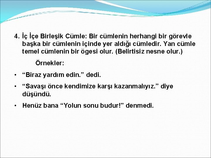 4. İç İçe Birleşik Cümle: Bir cümlenin herhangi bir görevle başka bir cümlenin içinde