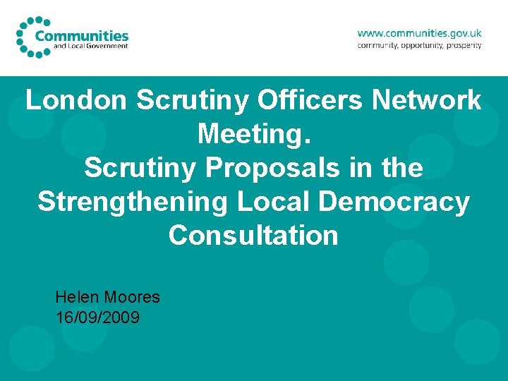 London Scrutiny Officers Network Meeting. Scrutiny Proposals in the Strengthening Local Democracy Consultation Helen