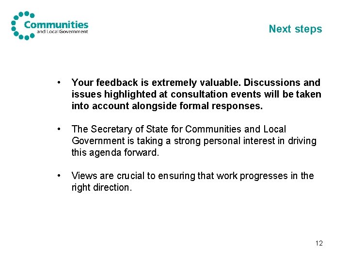 Next steps • Your feedback is extremely valuable. Discussions and issues highlighted at consultation