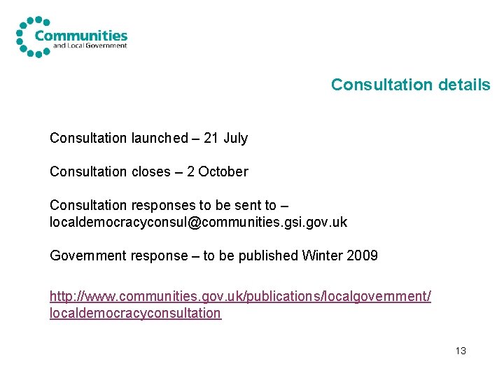 Consultation details Consultation launched – 21 July Consultation closes – 2 October Consultation responses