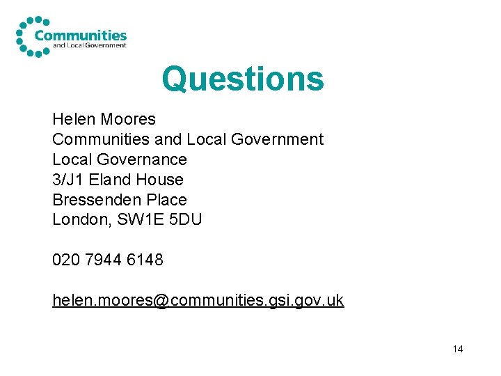 Questions Helen Moores Communities and Local Government Local Governance 3/J 1 Eland House Bressenden