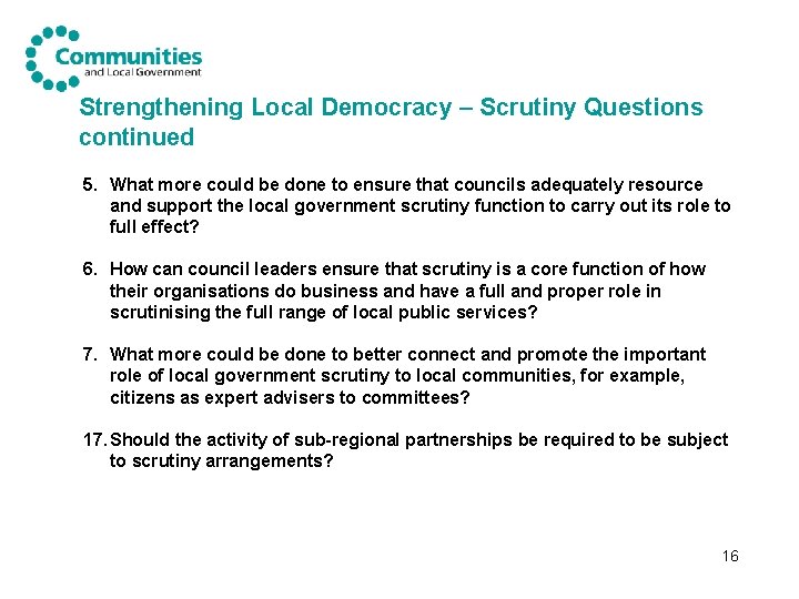 Strengthening Local Democracy – Scrutiny Questions continued 5. What more could be done to