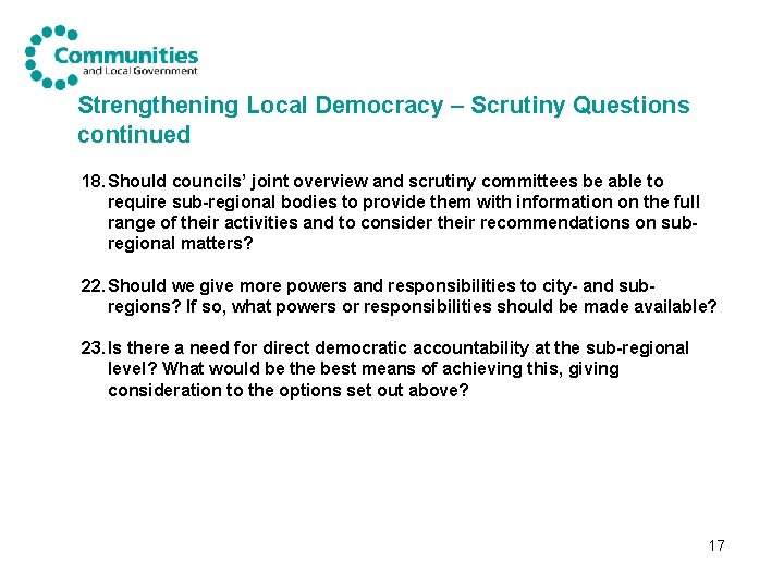 Strengthening Local Democracy – Scrutiny Questions continued 18. Should councils’ joint overview and scrutiny