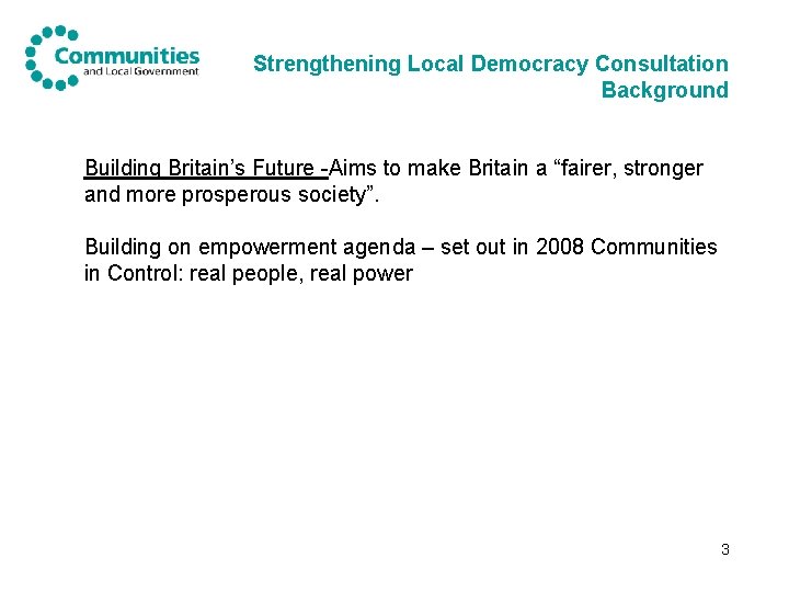 Strengthening Local Democracy Consultation Background Building Britain’s Future -Aims to make Britain a “fairer,