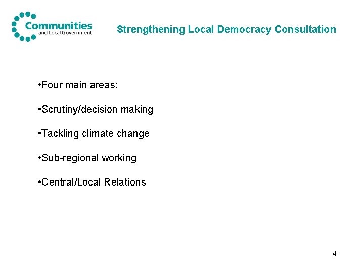 Strengthening Local Democracy Consultation • Four main areas: • Scrutiny/decision making • Tackling climate
