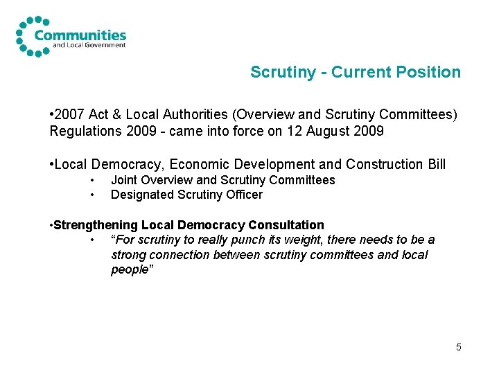 Scrutiny - Current Position • 2007 Act & Local Authorities (Overview and Scrutiny Committees)