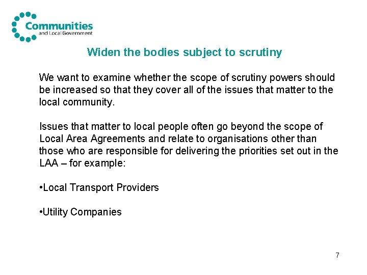 Widen the bodies subject to scrutiny We want to examine whether the scope of