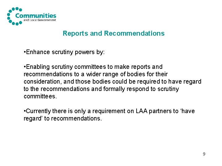 Reports and Recommendations • Enhance scrutiny powers by: • Enabling scrutiny committees to make